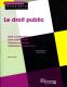 Le droit public - Edition 2010  Droit constitutionnel et droit administratif. Finances publiques. Institutions européennes