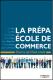 « La prépa École de commerce - Tout ce qu'il faut savoir »