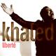 Khaled : nouvel album LIBERTE
