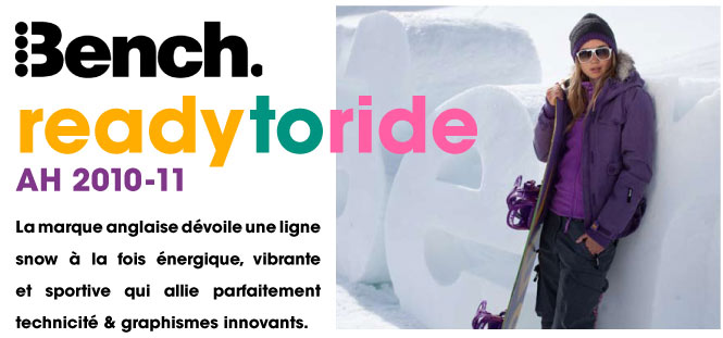 Bench Ready to ride : La marque anglaise dévoile une ligne snow à la fois énergique, vibrante et sportive