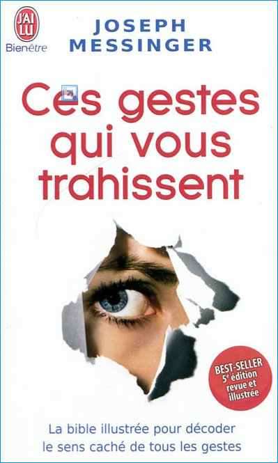 Ces gestes qui vous trahissent : une bible pour se maitriser et analyser ses interlocuteurs