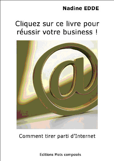 Comment tirer parti d�Internet ? Nadine Edd� - Editions Mots Compos�s