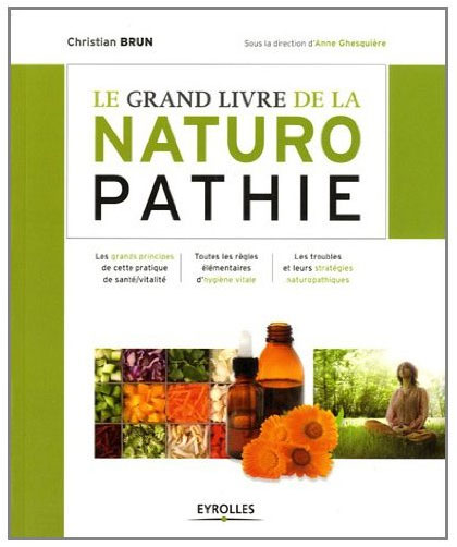 LE GRAND LIVRE DE LA NATUROPATHIE par Christian Brun