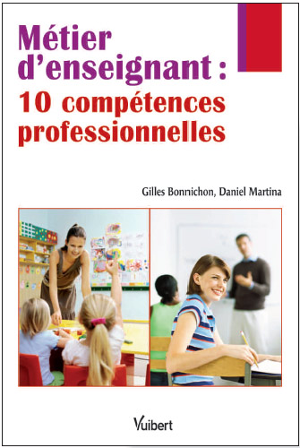 Métier d'enseignant : 10 compétences professionnelles pour devenir enseignant - Gilles Bonnichon et Daniel Martina