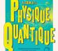 AU COEUR DE LA PHYSIQUE QUANTIQUE